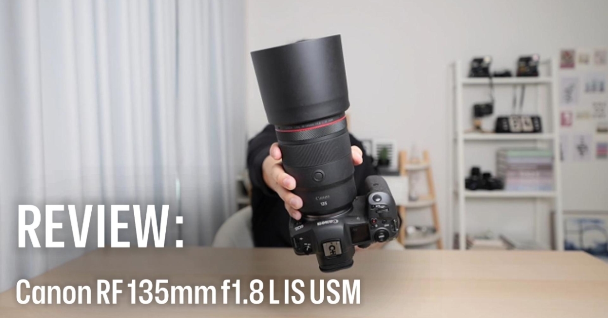 Review : เลนส์ Canon RF 135mm f1.8 L IS USM กับคุณสมบัติที่น่าสนใจสำหรับงานสาย Portrait